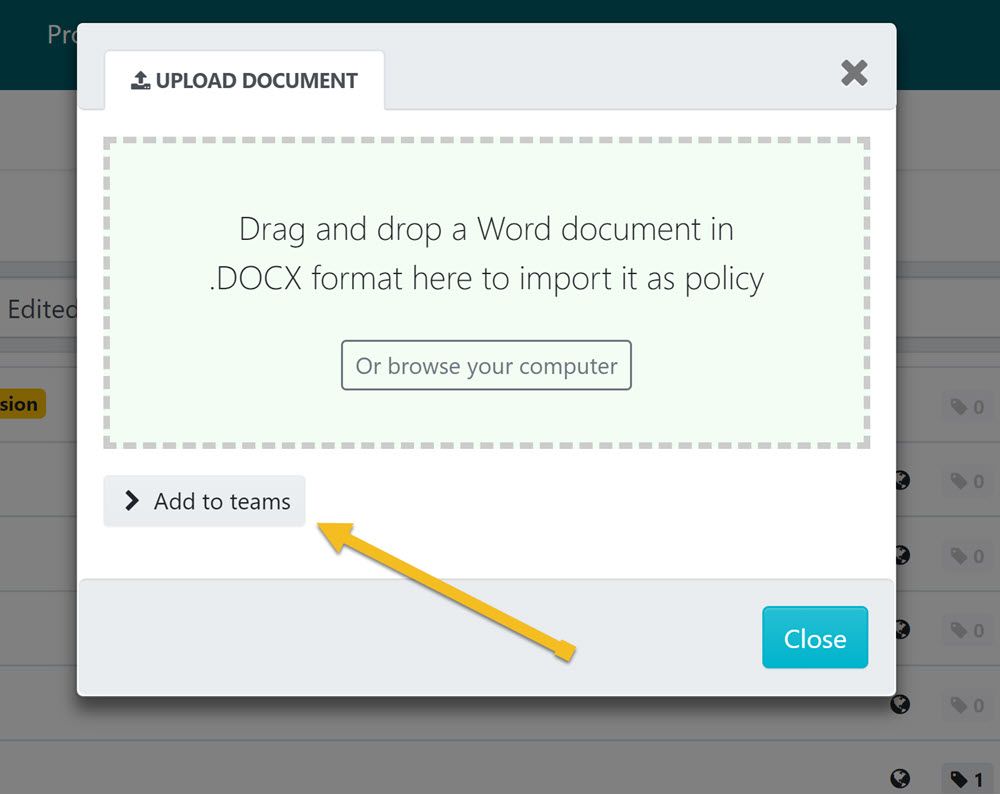 After the "UPLOAD DOCUMENT" dialog box opens up, click on the "Add to teams" button to add the policy to a team or multiple teams.
